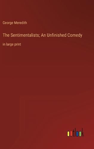 Cover image for The Sentimentalists; An Unfinished Comedy