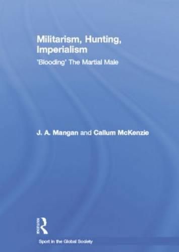 Cover image for Militarism, Hunting, Imperialism: 'Blooding' The Martial Male