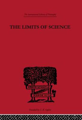 Cover image for The Limits of Science: Outline of Logic and of the Methodology of the Exact Sciences