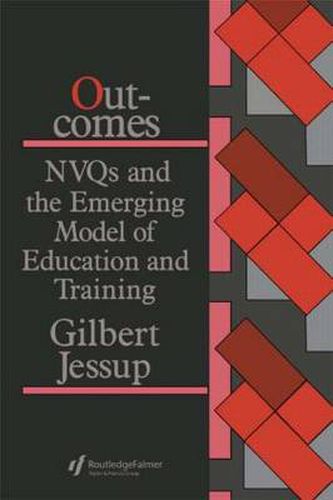 Cover image for Outcomes: Nvqs And The Emerging Model Of Education And Training