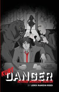 Cover image for Kurt Danger: Retired Monster Hunter