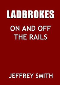 Cover image for Ladbrokes On And Off The Rails