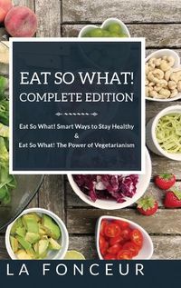 Cover image for Eat So What! Complete Edition: Book 1 and 2 (Full Color Print)