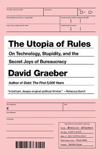 Cover image for The Utopia Of Rules: On Technology, Stupidity and the Secret Joys of Bureaucracy