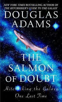 Cover image for The Salmon of Doubt: Hitchhiking the Galaxy One Last Time