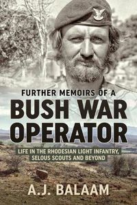 Cover image for Memoirs of a Bush War Operator: Further Memoirs of the Rhodesian Light Infantry, Selous Scouts and Beyond