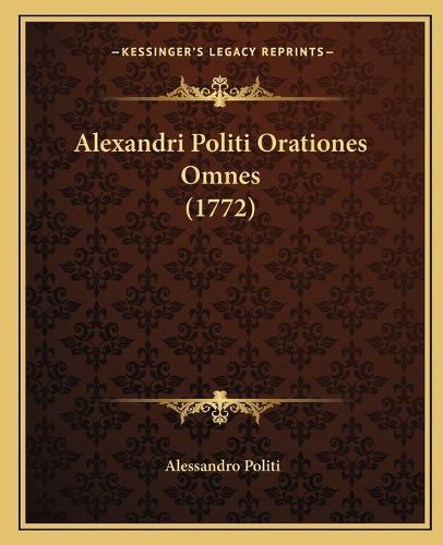 Cover image for Alexandri Politi Orationes Omnes (1772)