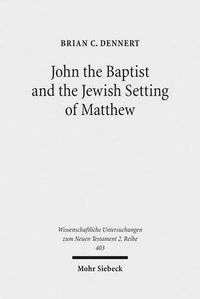 Cover image for John the Baptist and the Jewish Setting of Matthew
