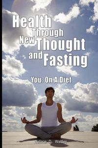 Cover image for Health Through New Thought and Fasting - You: On a Diet