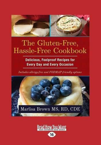 Cover image for The Gluten-Free, Hassle Free Cookbook: Delicious, Foolproof Recipes for Every Day and Every Occasion