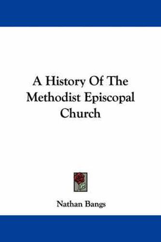 Cover image for A History of the Methodist Episcopal Church