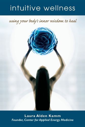 Cover image for Intuitive Wellness: Using Your Body's Inner Wisdom to Heal