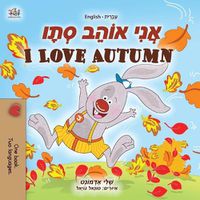 Cover image for I Love Autumn (Hebrew English Bilingual Children's Book)