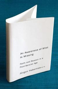 Cover image for An Awareness of What is Missing - Faith and Reason in a Post-secular Age