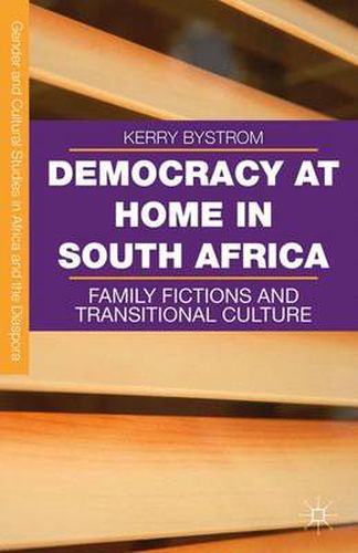 Cover image for Democracy at Home in South Africa: Family Fictions and Transitional Culture