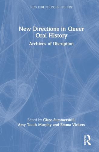 Cover image for New Directions in Queer Oral History: Archives of Disruption