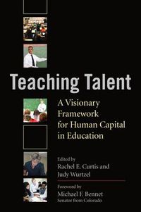 Cover image for Teaching Talent: A Visionary Framework for Human Capital in Education