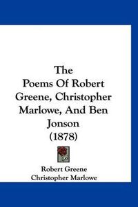 Cover image for The Poems of Robert Greene, Christopher Marlowe, and Ben Jonson (1878)