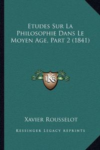 Cover image for Etudes Sur La Philosophie Dans Le Moyen Age, Part 2 (1841)