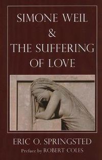 Cover image for Simone Weil and The Suffering of Love