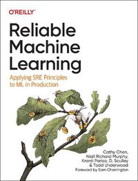 Cover image for Reliable Machine Learning: Applying SRE Principles to ML in Production