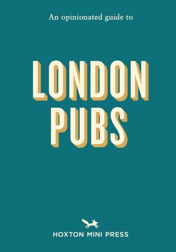 Cover image for An Opinionated Guide To London Pubs