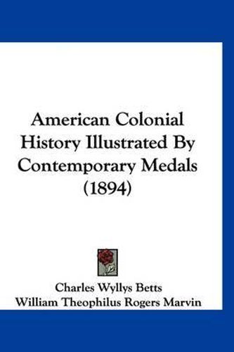 American Colonial History Illustrated by Contemporary Medals (1894)