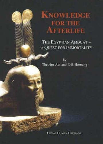 Cover image for Knowledge for the Afterlife: The Egyptian Amduat -- A Quest for Immortality