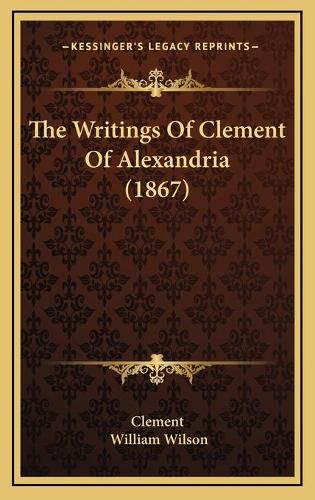 The Writings of Clement of Alexandria (1867)