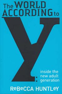 Cover image for The World According to Y: Inside the new adult generation