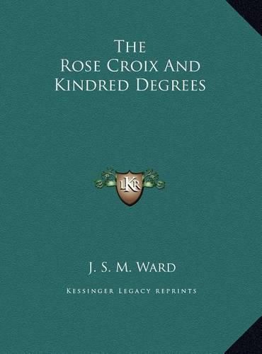 The Rose Croix and Kindred Degrees