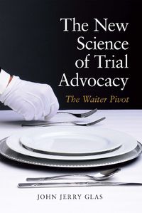 Cover image for The New Science of Trial Advocacy