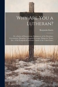 Cover image for Why Are You a Lutheran?