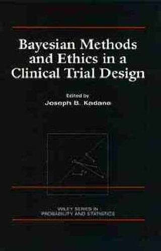 Cover image for Bayesian Methods and Ethics in a Clinical Trial Design