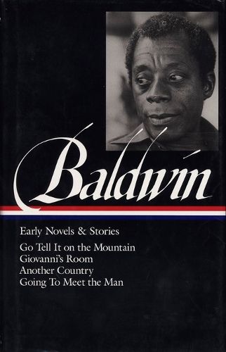 Cover image for James Baldwin: Early Novels & Stories (LOA #97): Go Tell It on the Mountain / Giovanni's Room / Another Country / Going to Meet the Man