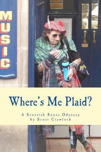 Cover image for Where's Me Plaid?: A Scottish Roots Odyssey