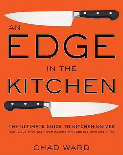 Cover image for Edge in the Kitchen, An: The Ultimate Guide to Kitchen Knives-How to Buy Them, Keep Them Razor Sharp, and Use Them Like a Pro