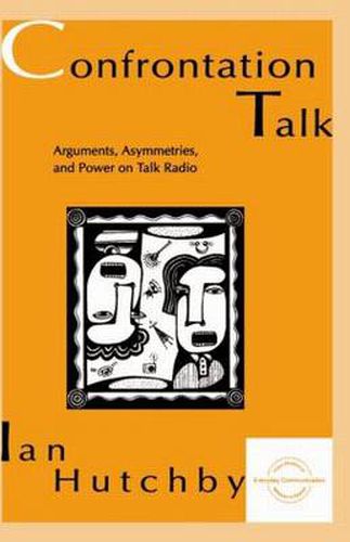 Cover image for Confrontation Talk: Arguments, Asymmetries, and Power on Talk Radio