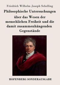 Cover image for Philosophische Untersuchungen uber das Wesen der menschlichen Freiheit und die damit zusammenhangenden Gegenstande