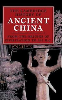 Cover image for The Cambridge History of Ancient China: From the Origins of Civilization to 221 BC