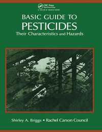 Cover image for Basic Guide to Pesticides: Their Characteristics and Hazards