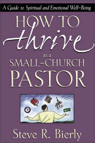 Cover image for How to Thrive as a Small-Church Pastor: A Guide to Spiritual and Emotional Well-Being