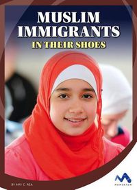 Cover image for Muslim Immigrants: In Their Shoes