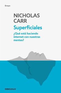 Cover image for Superficiales: Que esta haciendo internet con nuestras mentes / The Shallows