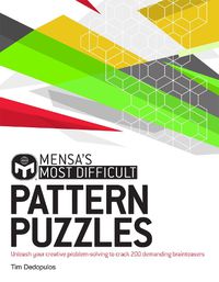 Cover image for Mensa's Most Difficult Pattern Puzzles: Unleash your creative problem-solving to crack 200 demanding brainteasers