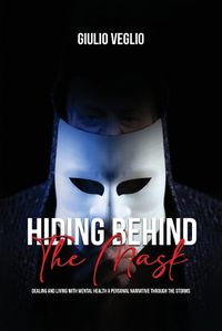 Cover image for Hiding Behind the Mask