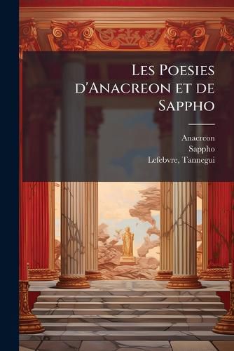 Cover image for Les Poesies D'Anacreon Et de Sappho