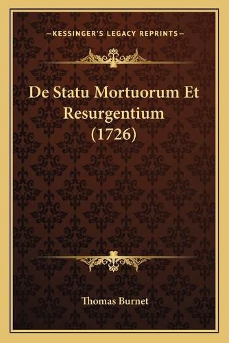 de Statu Mortuorum Et Resurgentium (1726)