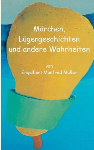 Marchen, Lugengeschichten und andere Wahrheiten