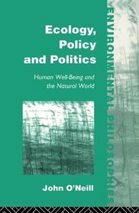 Cover image for Ecology, Policy and Politics: Human Well-Being and the Natural World